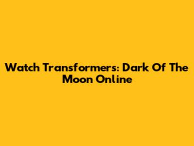 Watch Transformers: Dark Of The Moon Online