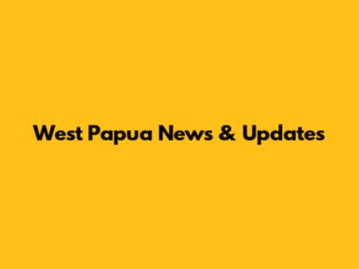 West Papua News & Updates