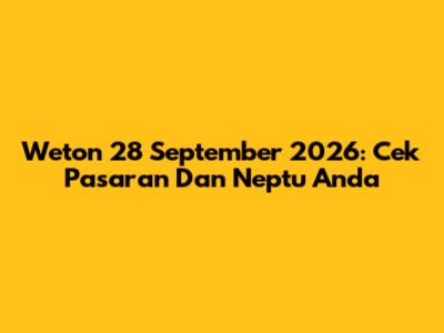 Weton 28 September 2026: Cek Pasaran Dan Neptu Anda