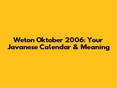 Weton Oktober 2006: Your Javanese Calendar & Meaning