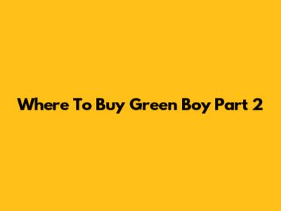 Where To Buy 'Green Boy Part 2'