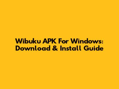 Wibuku APK For Windows: Download & Install Guide
