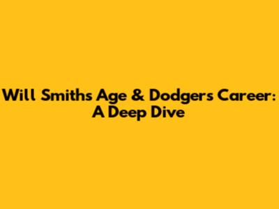 Will Smith's Age & Dodger's Career: A Deep Dive