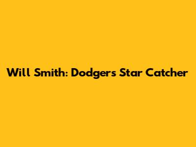 Will Smith: Dodgers' Star Catcher