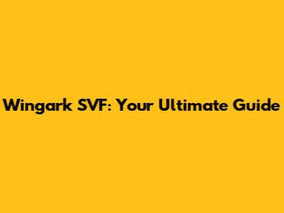 Wingark SVF: Your Ultimate Guide