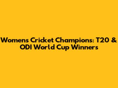 Women's Cricket Champions: T20 & ODI World Cup Winners