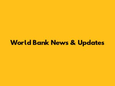 World Bank News & Updates
