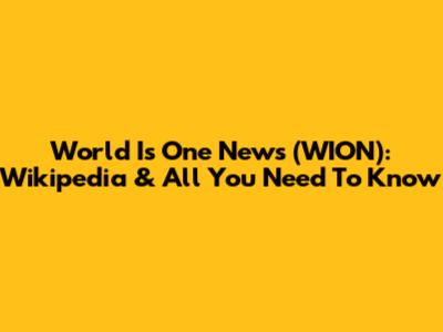 World Is One News (WION): Wikipedia & All You Need To Know
