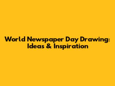 World Newspaper Day Drawing: Ideas & Inspiration