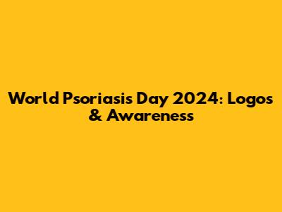World Psoriasis Day 2024: Logos & Awareness