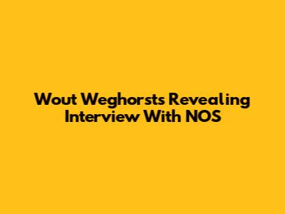 Wout Weghorst's Revealing Interview With NOS