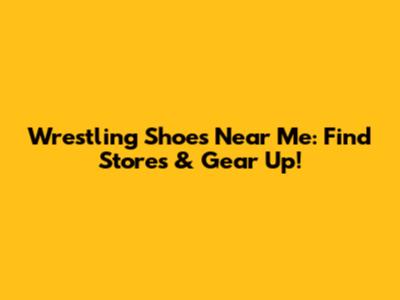 Wrestling Shoes Near Me: Find Stores & Gear Up!