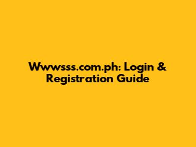 Wwwsss.com.ph: Login & Registration Guide