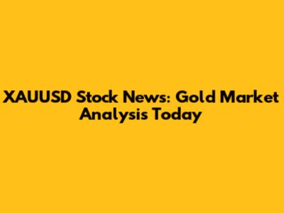 XAUUSD Stock News: Gold Market Analysis Today