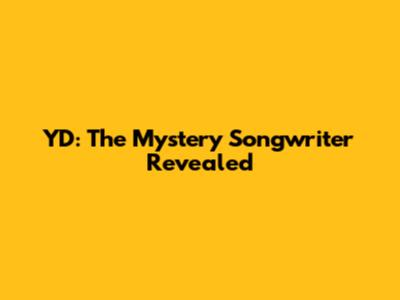 YD: The Mystery Songwriter Revealed