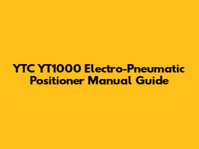 YTC YT1000 Electro-Pneumatic Positioner Manual Guide