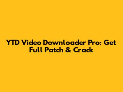 YTD Video Downloader Pro: Get Full Patch & Crack