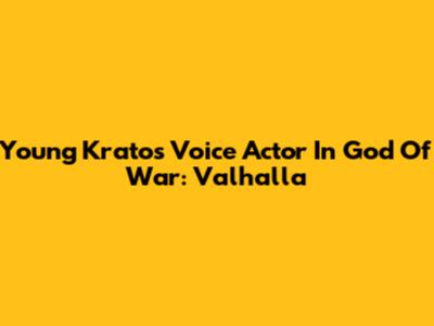 Young Kratos Voice Actor In God Of War: Valhalla
