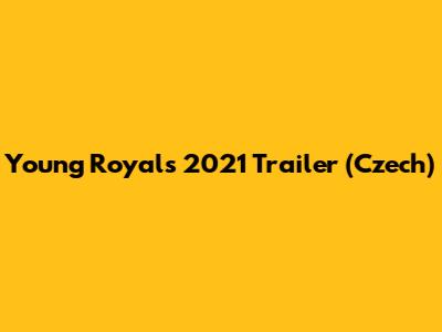 Young Royals 2021 Trailer (Czech)
