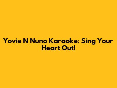 Yovie N Nuno Karaoke: Sing Your Heart Out!