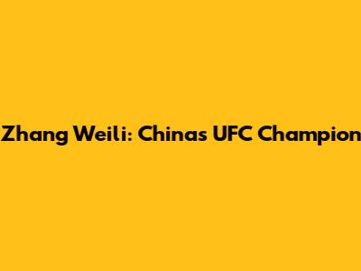 Zhang Weili: China's UFC Champion