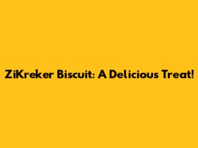 ZiKreker Biscuit: A Delicious Treat!