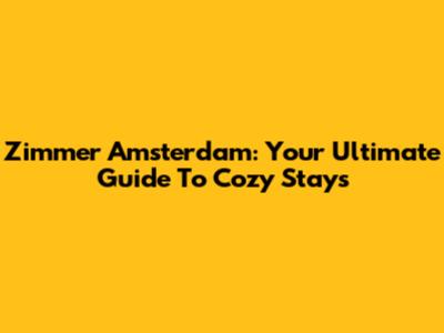 Zimmer Amsterdam: Your Ultimate Guide To Cozy Stays