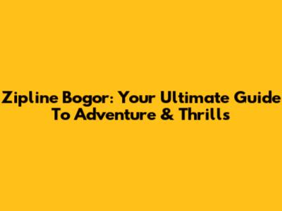 Zipline Bogor: Your Ultimate Guide To Adventure & Thrills