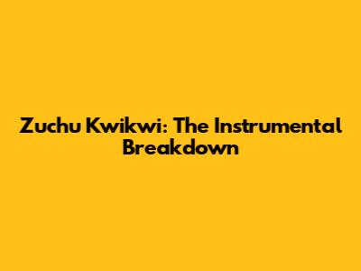 Zuchu Kwikwi: The Instrumental Breakdown