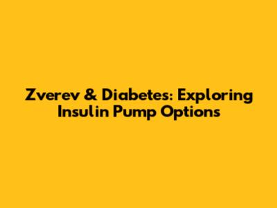 Zverev & Diabetes: Exploring Insulin Pump Options